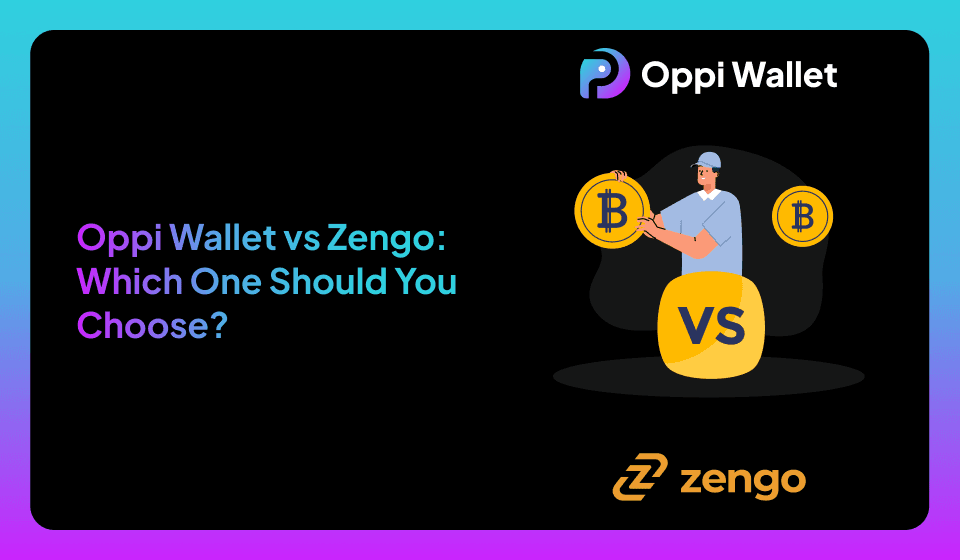 Oppi Wallet vs Zengo: Which One Should You Choose?